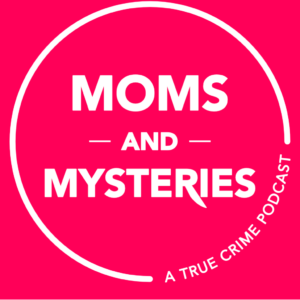 Moms and Mysteries